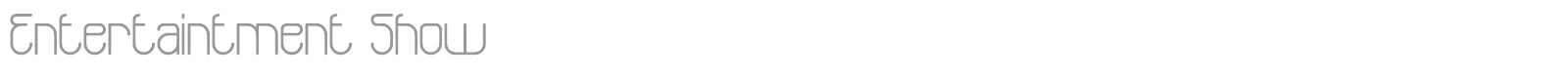 Entertaintment Show font preview